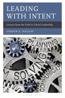 Leading with Intent : Lessons from the Field in School Leadership-9781475875256