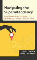 Navigating the Superintendency : Lessons from the Field on Increasing Longevity and Success-9781475875294
