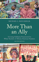 More Than an Ally : A Caring Solidarity Framework for White Teachers of African American Students-9781475875317