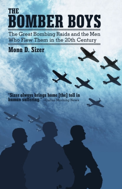 The Bomber Boys : The Great Bombing Raids and the Men Who Flew Them in the 20th Century-9781475967081