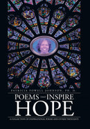 Poems That Inspire Hope : A Collection of Inspirational Poems and Other Thoughts-9781475971064
