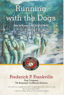 Running with the Dogs : War in Korea with D/2/7, USMC-9781475987324