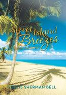 Sweet Island Breezes : Poems and Essays-9781475997897