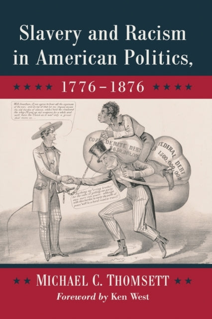Slavery and Racism in American Politics, 1776-1876-9781476670997