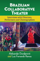 Brazilian Collaborative Theater : Interviews with Directors, Performers and Choreographers-9781476671062