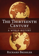 The Thirteenth Century : A World History-9781476671857
