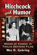 Hitchcock and Humor : Modes of Comedy in Twelve Defining Films-9781476673561