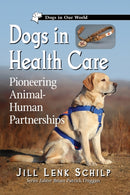 Dogs in Health Care : Pioneering Animal-Human Partnerships-9781476673943
