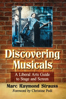 Discovering Musicals : A Liberal Arts Guide to Stage and Screen-9781476674506