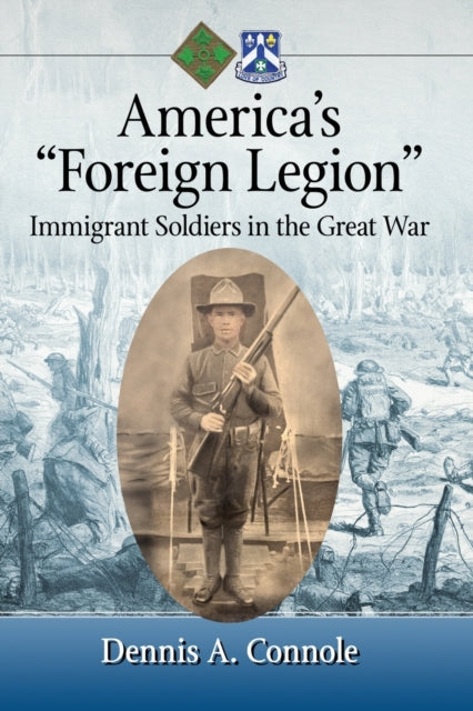 America's "Foreign Legion" : Immigrant Soldiers in the Great War-9781476675435