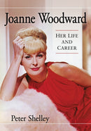 Joanne Woodward : Her Life and Career-9781476675800