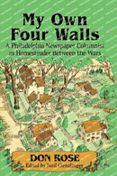 My Own Four Walls : A Philadelphia Newspaper Columnist as Homesteader Between the Wars-9781476675930