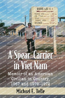 A Spear-Carrier in Viet Nam : Memoir of an American Civilian in Country, 1967 and 1970-1972-9781476675978