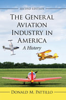 The General Aviation Industry in America : A History, 2d ed.-9781476677217