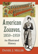 American Zouaves, 1859-1959 : An Illustrated History-9781476677262