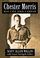 Chester Morris : His Life and Career-9781476677293