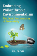 Embracing Philanthropic Environmentalism : The Grand Responsibility of Stewardship-9781476677361