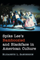 Spike Lee's Bamboozled and Blackface in American Culture-9781476678634