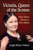 Victoria, Queen of the Screen : From Silent Cinema to New Media-9781476679044
