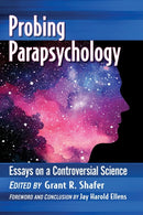 Probing Parapsychology : Essays on a Controversial Science-9781476680385