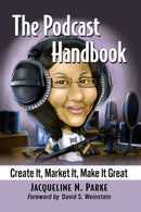 The Podcast Handbook : Create It, Market It, Make It Great-9781476681931