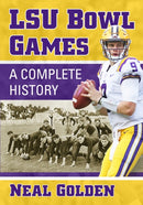 LSU Bowl Games : A Complete History-9781476683119
