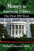 Money in American Politics : The First 200 Years-9781476684086