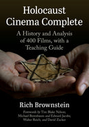 Holocaust Cinema Complete : A History and Analysis of 400 Films, with a Teaching Guide-9781476684161