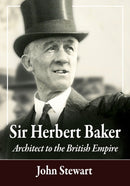 Sir Herbert Baker : Architect to the British Empire-9781476684345