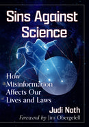 Sins Against Science : How Misinformation Affects Our Lives and Laws-9781476686394