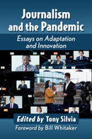 Journalism and the Pandemic : Essays on Adaptation and Innovation-9781476687469