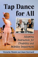 Tap Dance for All : Adapting Instruction for Disability and Mobility Impairment-9781476688084
