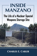 Inside Manzano : The Life of a Nuclear Special Weapons Storage Site-9781476688879