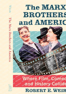 The Marx Brothers and America : Where Film, Comedy and History Collide-9781476688954