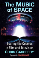 The Music of Space : Scoring the Cosmos in Film and Television-9781476688978