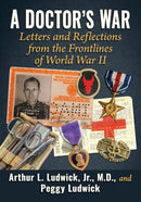 A Doctor's War : Letters and Reflections from the Frontlines of World War II-9781476689098