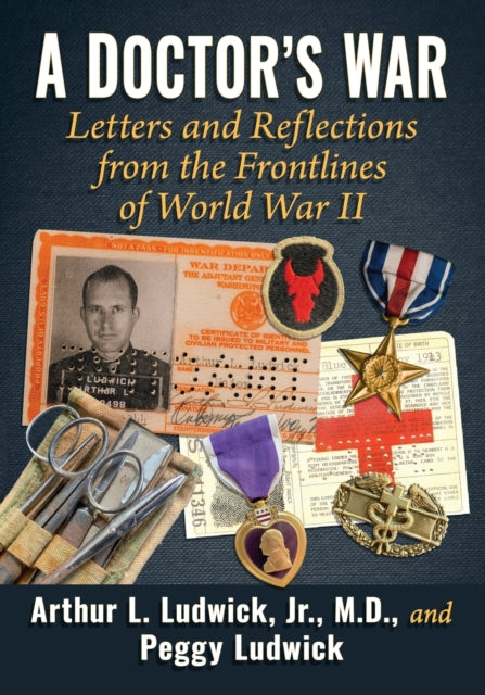A Doctor's War : Letters and Reflections from the Frontlines of World War II-9781476689098