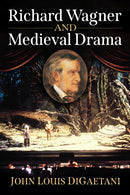 Richard Wagner and Medieval Drama-9781476689838