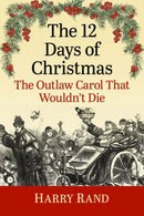The 12 Days of Christmas : The Outlaw Carol That Wouldn't Die-9781476689913