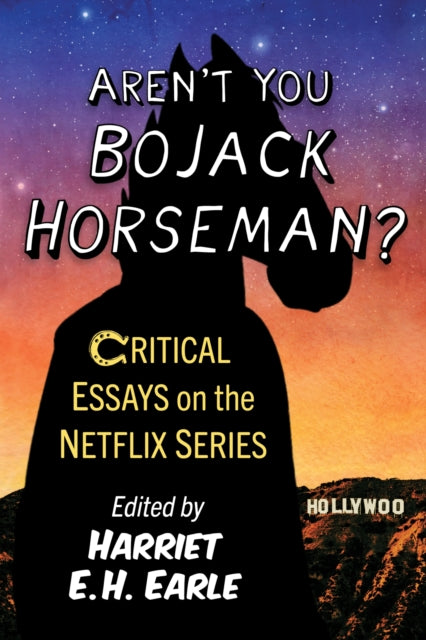 Aren't You Bojack Horseman? : Critical Essays on the Netflix Series-9781476690636