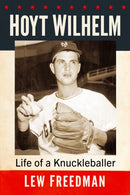 Hoyt Wilhelm : Life of a Knuckleballer-9781476692067