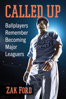 Called Up : Ballplayers Remember Becoming Major Leaguers-9781476692791