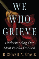 We Who Grieve : Understanding Our Most Painful Emotion-9781476692838