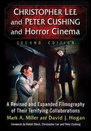 Christopher Lee and Peter Cushing and Horror Cinema : A Revised and Expanded Filmography of Their Terrifying Collaborations, 2d ed.-9781476693453