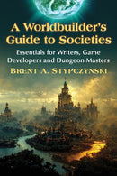A Worldbuilder's Guide to Societies : Essentials for Writers, Game Developers and Dungeon Masters-9781476693637
