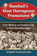Baseball's Most Outrageous Promotions : From Wedlock and Headlock Day to Disco Demolition Night-9781476695129