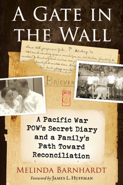 A Gate in the Wall : A Pacific War Pow's Secret Diary and a Family's Path Toward Reconciliation-9781476696973