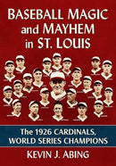 Baseball Magic and Mayhem in St. Louis