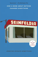 Seinfeldia : How a Show About Nothing Changed Everything-9781476756110