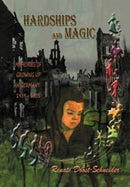 Hardships and Magic : Memories of Growing Up in Germany 1939-1955-9781477109885